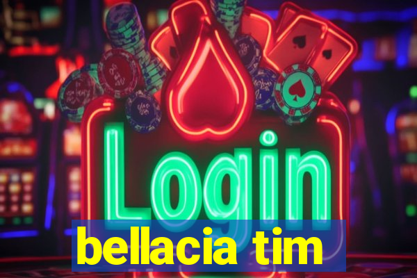 bellacia tim